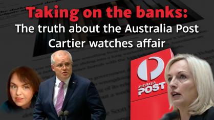 Taking on the banks: The truth about the Australia Post Cartier watches affair