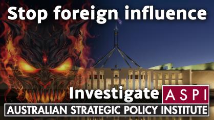 Stop foreign influence - Investigate ASPI